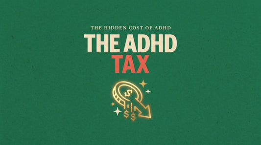 The ADHD tax, the hidden cost of ADHD, Living Neurodivergent guide