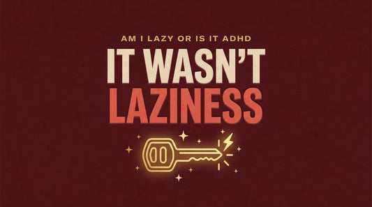 Am I lazy or is it ADHD, it wasn't laziness, Living Neurodivergent guide