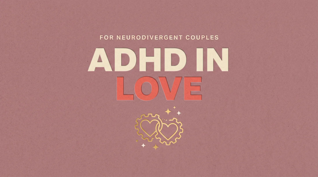 ADHD and relationships for neurodivergent couples, Living Neurodivergent guide