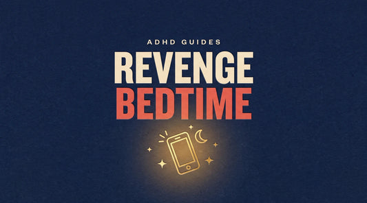 ADHD revenge bedtime procrastination, why you stay up late when exhausted, Living Neurodivergent guide
