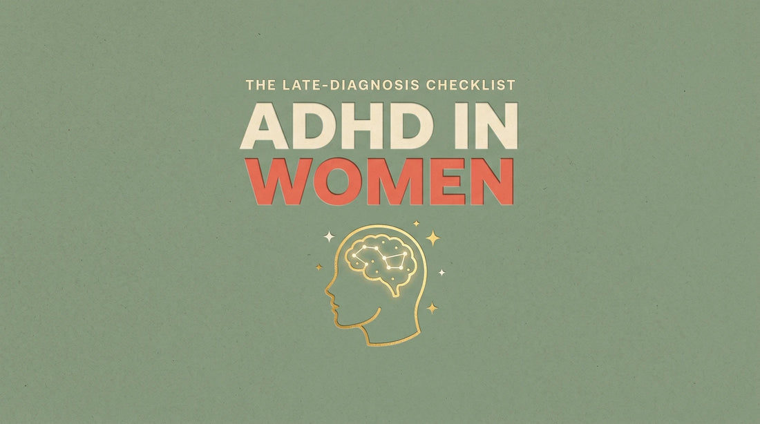 ADHD in women, the late-diagnosis checklist, Living Neurodivergent guide
