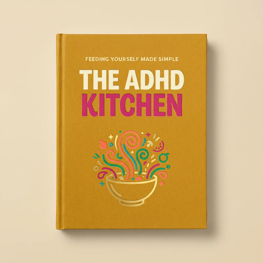 The ADHD Kitchen: 25 Dead-Simple Recipes for Chaotic Brains (Printable PDF)